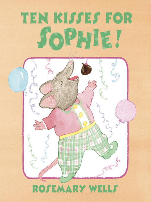 Title details for Ten Kisses for Sophie! by Rosemary Wells - Available